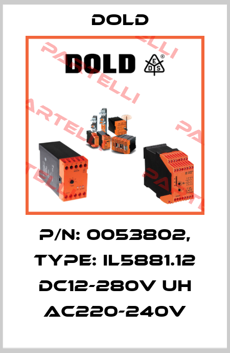 p/n: 0053802, Type: IL5881.12 DC12-280V UH AC220-240V Dold