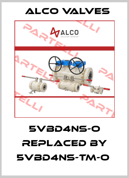 5VBD4NS-O replaced by 5VBD4NS-TM-O  Alco Valves