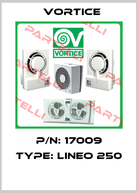 P/N: 17009 Type: Lineo 250  Vortice