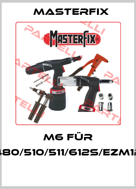 M6 für 480/510/511/612S/EZM12  Masterfix
