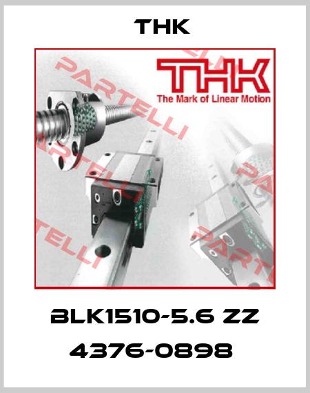 BLK1510-5.6 ZZ 4376-0898  THK