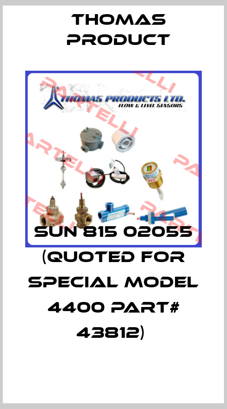 sun 815 02055 (quoted for Special Model 4400 part# 43812)  THOMAS PRODUCT