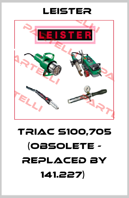 TRIAC S100,705 (obsolete - replaced by 141.227)  Leister