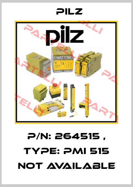 P/N: 264515 , Type: PMI 515 not available Pilz