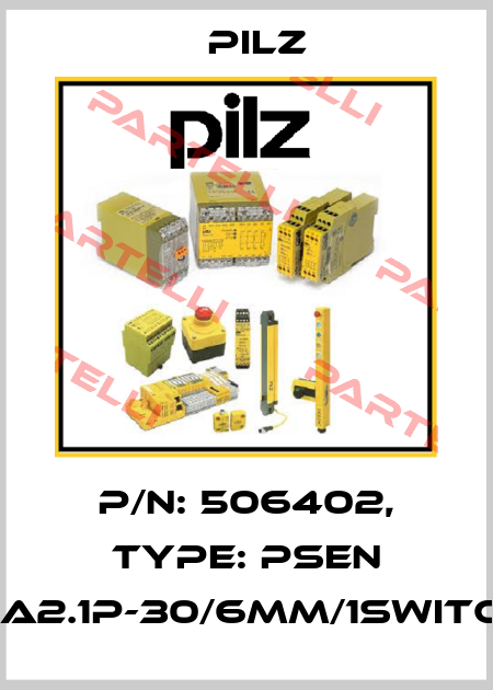 P/N: 506402, Type: PSEN ma2.1p-30/6mm/1switch Pilz