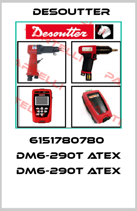 6151780780  DM6-290T ATEX  DM6-290T ATEX  Desoutter
