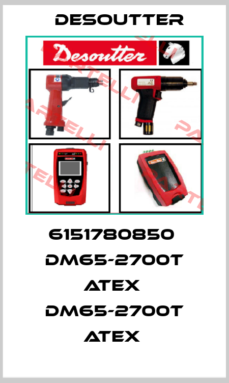 6151780850  DM65-2700T ATEX  DM65-2700T ATEX  Desoutter