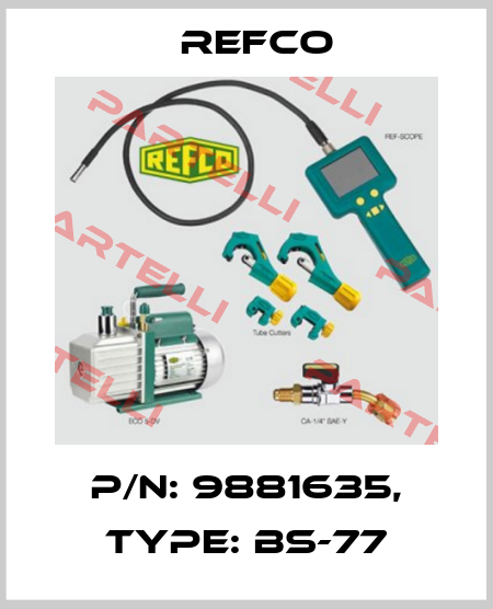 p/n: 9881635, Type: BS-77 Refco