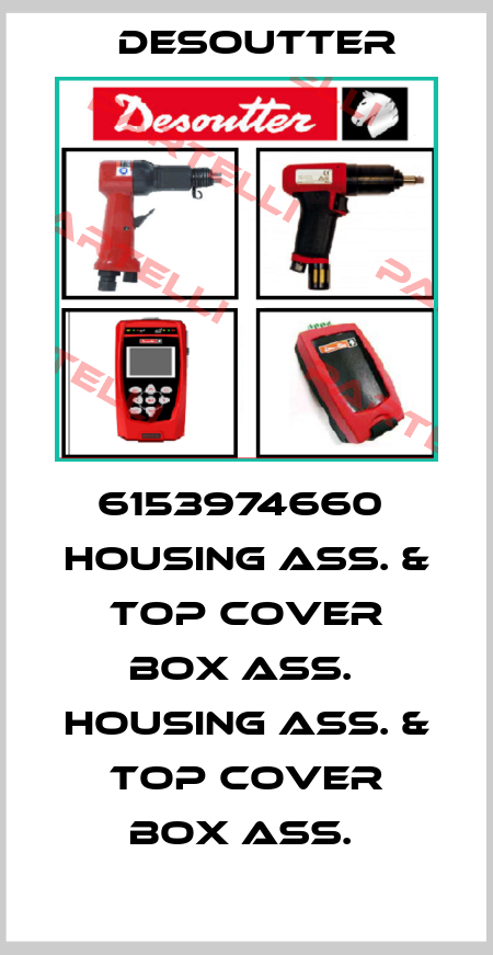 6153974660  HOUSING ASS. & TOP COVER BOX ASS.  HOUSING ASS. & TOP COVER BOX ASS.  Desoutter