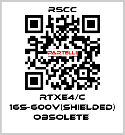 RTXE4/C 16S-600V(SHIELDED) obsolete  RSCC