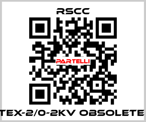 TEX-2/0-2KV obsolete  RSCC