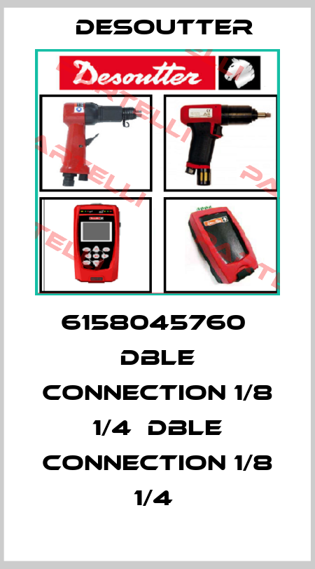 6158045760  DBLE CONNECTION 1/8 1/4  DBLE CONNECTION 1/8 1/4  Desoutter