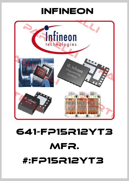 641-FP15R12YT3 MFR. #:FP15R12YT3  Infineon