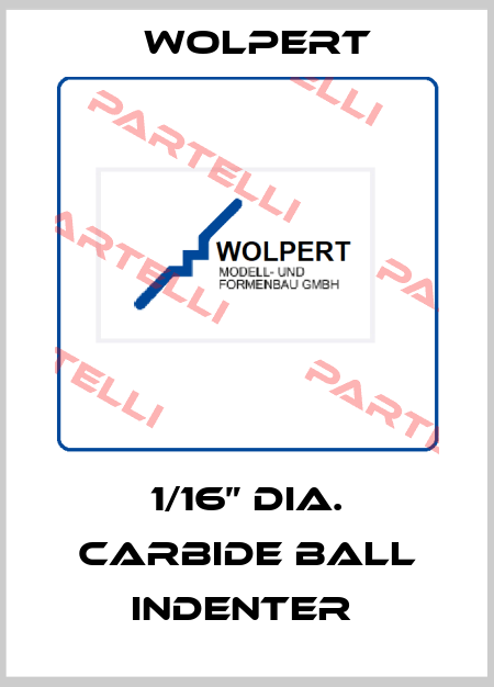 1/16” DIA. CARBIDE BALL INDENTER  Wolpert