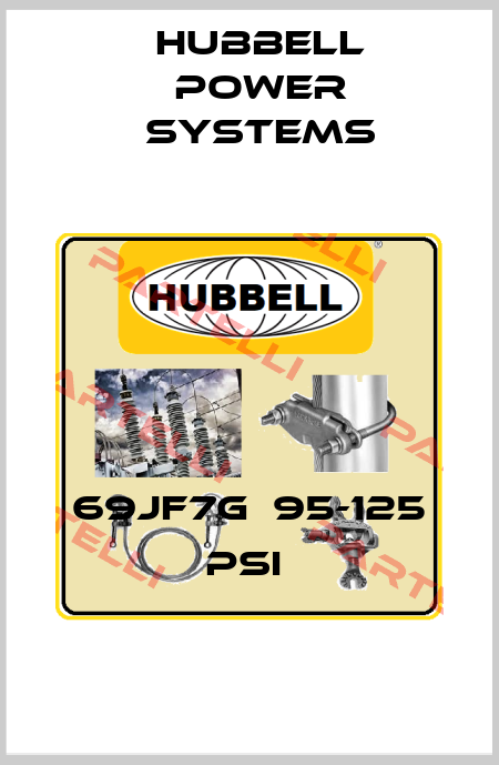 69JF7G  95-125 PSI  Hubbell Power Systems