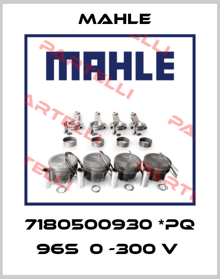 7180500930 *PQ  96S  0 -300 V  Mahle