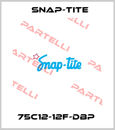 75C12-12F-DBP  Snap-tite