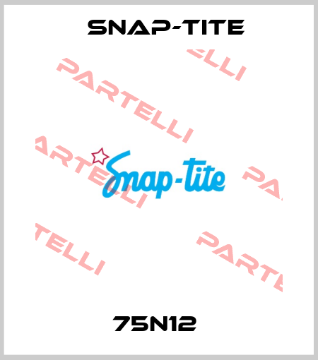 75N12  Snap-tite