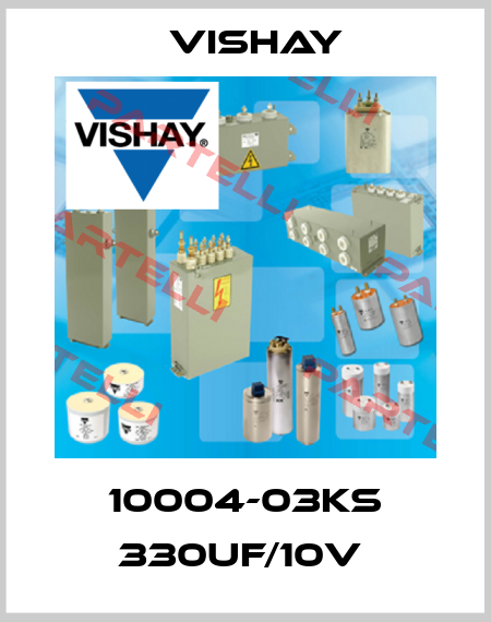 10004-03KS 330UF/10V  Vishay