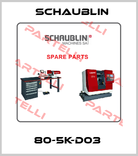 80-5K-D03  Schaublin