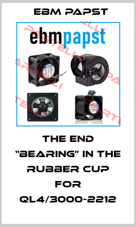 the end “bearing” in the rubber cup for QL4/3000-2212 EBM Papst