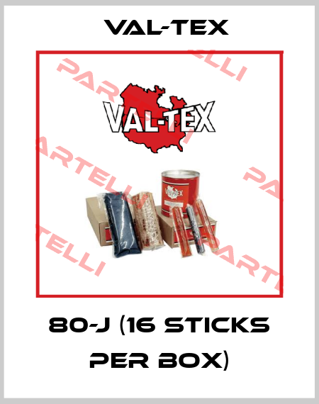 80-J (16 sticks per box) Val-Tex