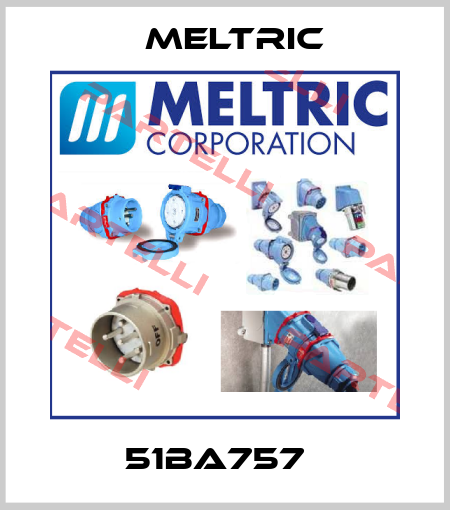 51BA757   Meltric