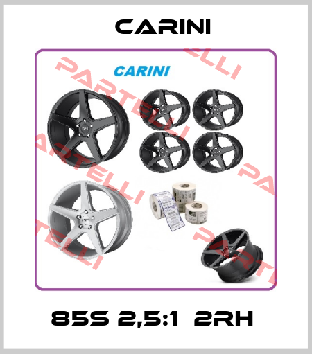 85S 2,5:1  2RH  Carini