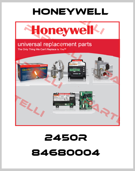 2450R  84680004  Honeywell