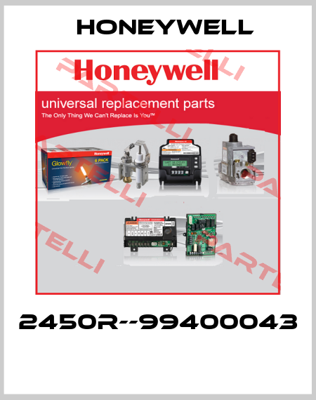 2450R--99400043  Honeywell