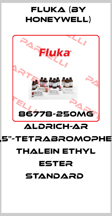 86778-250MG ALDRICH-AR 3",3",5",5"-TETRABROMOPHENOLPH THALEIN ETHYL ESTER STANDARD  Fluka (by Honeywell)