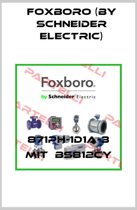 871PH-1D1A-3 MIT  BS812CY Foxboro (by Schneider Electric)
