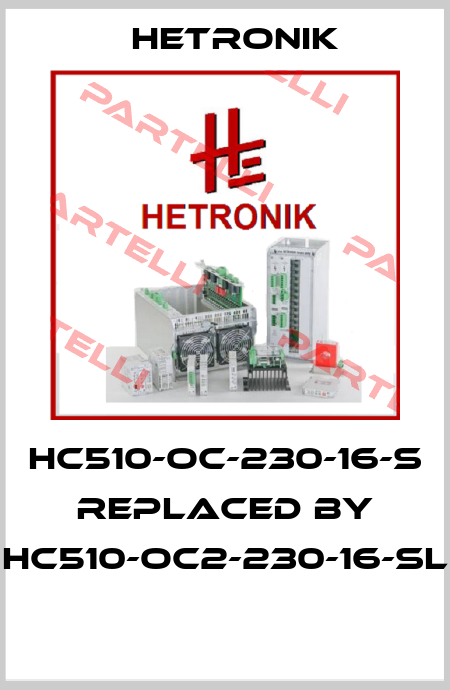 HC510-OC-230-16-S replaced by HC510-OC2-230-16-SL  HETRONIK