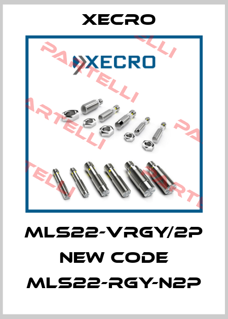 MLS22-VRGY/2P new code MLS22-RGY-N2P Xecro
