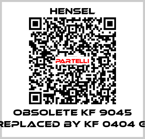 Obsolete KF 9045 replaced by KF 0404 G  Hensel