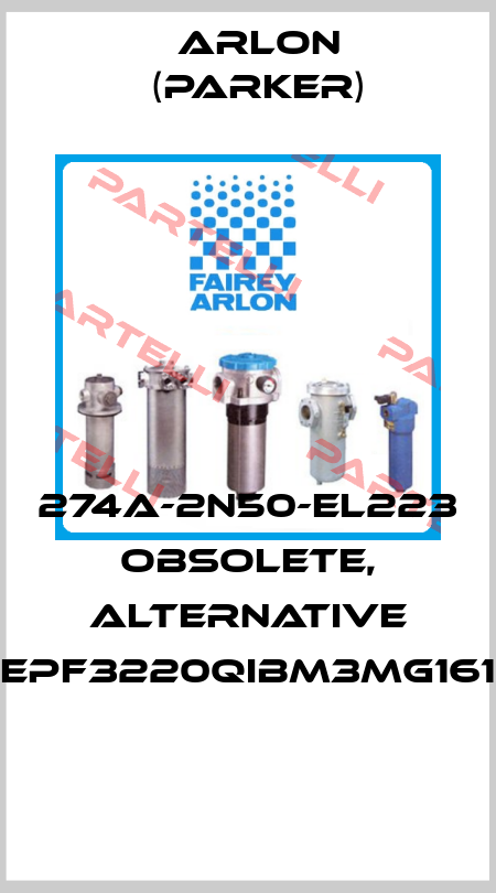 274A-2N50-EL223 obsolete, alternative EPF3220QIBM3MG161  Arlon (Parker)