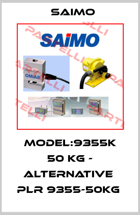 MODEL:9355K 50 KG - alternative  PLR 9355-50Kg  Saimo