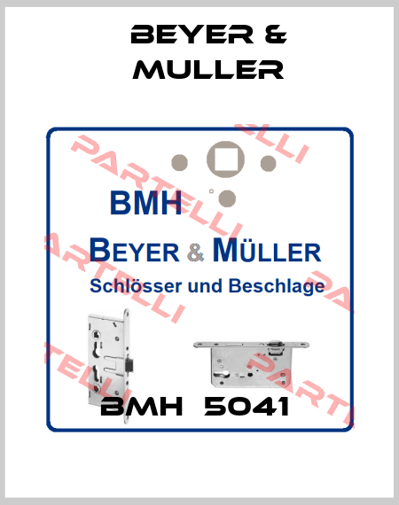 BMH  5041  BEYER & MULLER