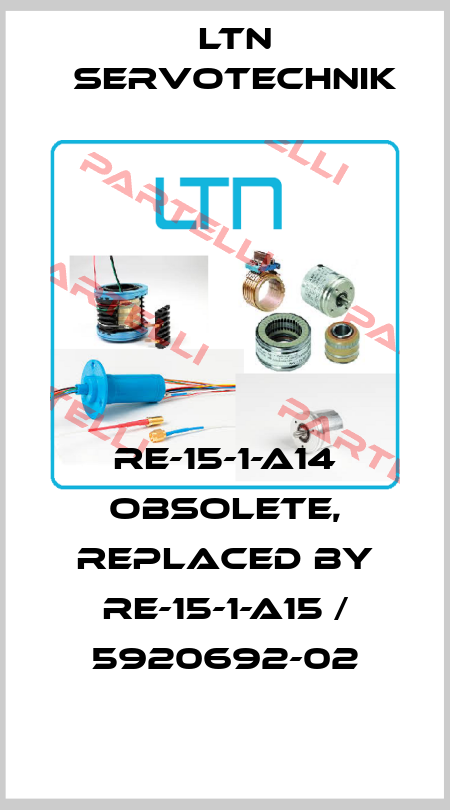 RE-15-1-A14 obsolete, replaced by RE-15-1-A15 / 5920692-02 Ltn Servotechnik