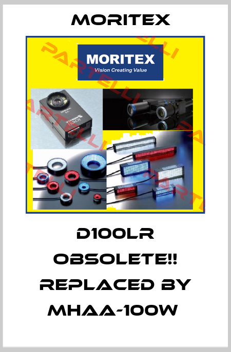 D100LR Obsolete!! Replaced by MHAA-100W  Moritex
