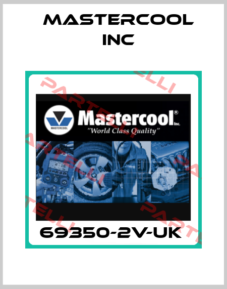 69350-2V-UK  Mastercool Inc