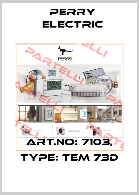 Art.No: 7103, Type: TEM 73D Perry Electric