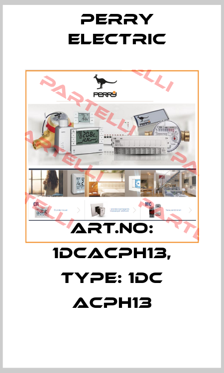 Art.No: 1DCACPH13, Type: 1DC ACPH13 Perry Electric