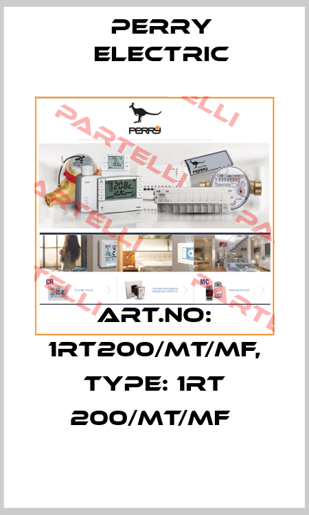 Art.No: 1RT200/MT/MF, Type: 1RT 200/MT/MF  Perry Electric