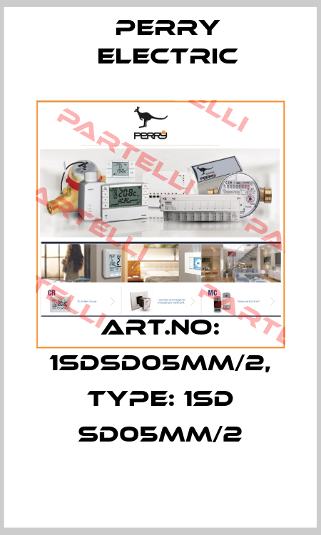 Art.No: 1SDSD05MM/2, Type: 1SD SD05MM/2 Perry Electric