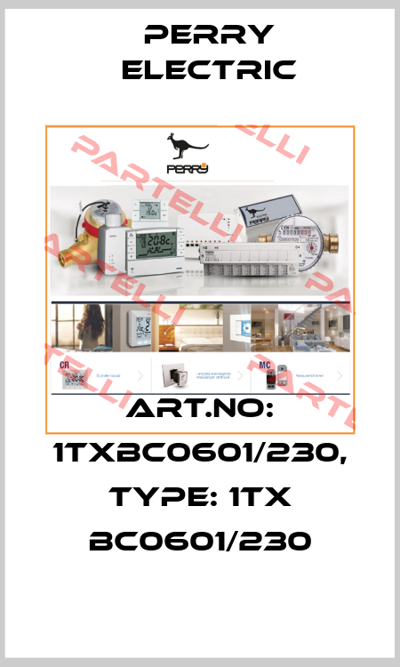 Art.No: 1TXBC0601/230, Type: 1TX BC0601/230 Perry Electric