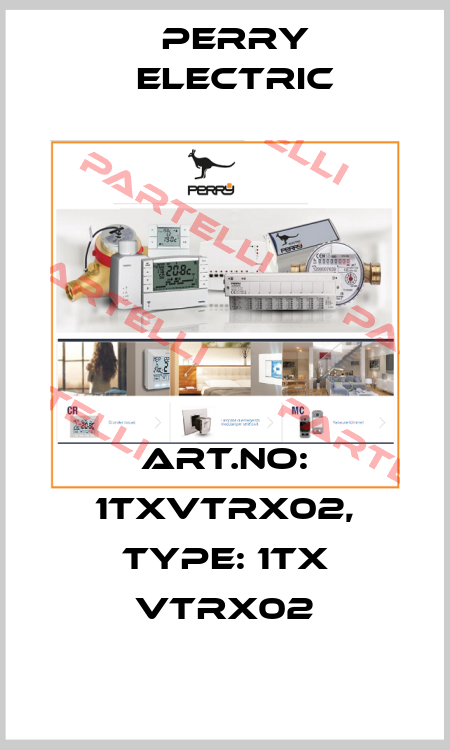 Art.No: 1TXVTRX02, Type: 1TX VTRX02 Perry Electric