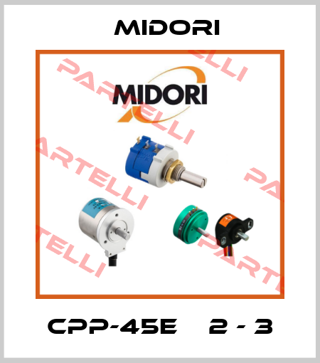 CPP-45E х 2 - 3 Midori