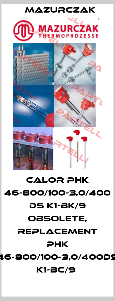 CALOR PHK 46-800/100-3,0/400 Ds K1-BK/9 obsolete, replacement PHK 46-800/100-3,0/400Ds K1-BC/9  Mazurczak