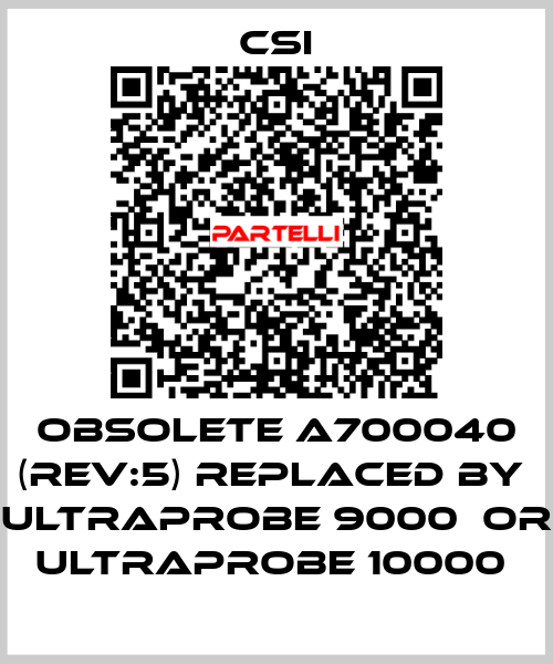 Obsolete A700040 (REV:5) replaced by  Ultraprobe 9000  or Ultraprobe 10000  CSI